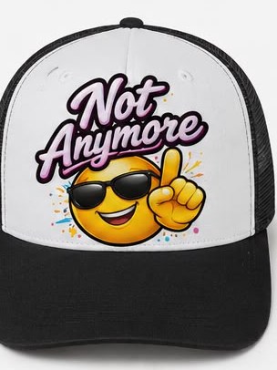 “Not Anymore” Trucker Cap