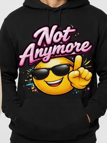 “Not Anymore” Hoodie
